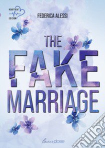 The fake marriage libro di Alessi Federica