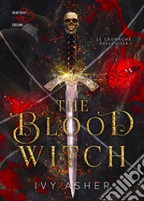 The blood witch. Le cronache delle ossa. Vol. 2 libro di Asher Ivy