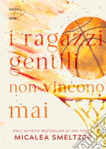 I ragazzi gentili non vincono mai. The boys. Vol. 2 libro di Smeltzer Micalea