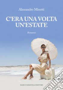 C'era una volta l'estate libro di Minetti Alessandro