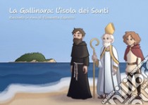 La Gallinara: l'isola dei Santi. Racconto in rima di Elisabetta Esposito libro di Esposito Elisabetta