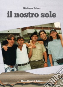 Il nostro sole libro di Frino Stefano