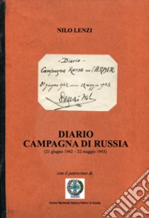 Diario Campagna di Russia. 21 giugno 1942-22 maggio 1943 libro di Lenzi Nilo