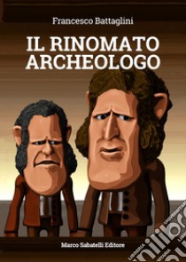 Il rinomato archeologo libro di Battaglini Francesco