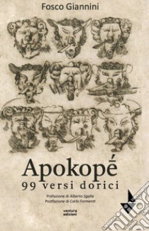 Apokopè. 99 versi dorici libro di Giannini Fosco