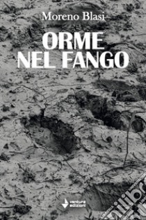 Orme nel fango libro di Blasi Moreno