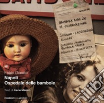 Napoli Ospedale delle Bambole. Ediz. illustrata libro di Donato Fabio