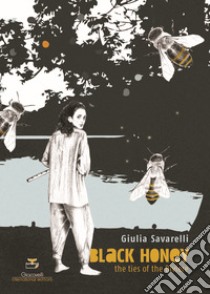Black Honey. The ties of the Biviere libro di Savarelli Giulia