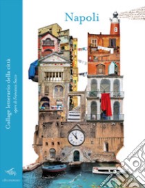 Napoli. Collage letterario della città. Ediz. a colori libro di Sacco Francesca