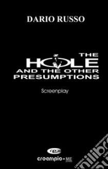 The hole and the other presumptions. Nuova ediz. libro di Russo Dario