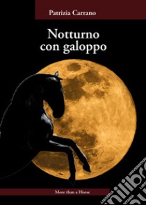 Notturno con galoppo libro di Carrano Patrizia