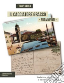 Il cacciatore Gracco. Frammenti. Testo tedesco a fronte libro di Kafka Franz; Farina F. (cur.)