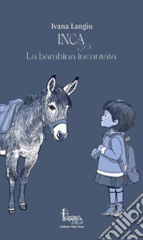 Inca. La bambina incantata libro di Langiu Ivana