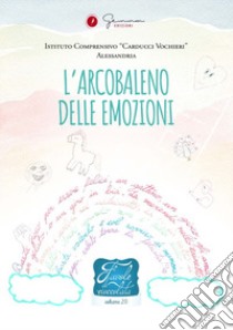 Favole di cioccolata. L'arcobaleno delle emozioni I. C. «Carducci Vochieri» Alessandria libro