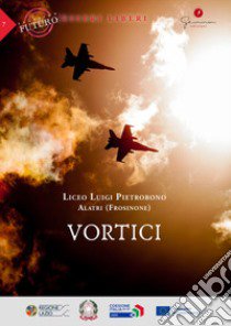 Vortici. Prossimo futuro: esseri liberi. Liceo Luigi Pietrobono (Alatri, Frosinone) libro