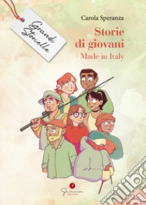 Storie di giovani. Made in Italy. Grandi storielle libro di Speranza Carola