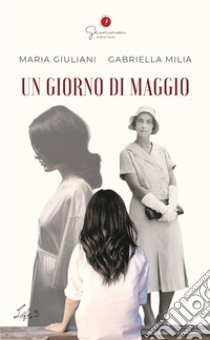 Un giorno di maggio libro di Giuliani Maria; Milia Gabriella