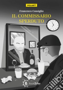 Il commissario Sperduto libro di Consiglio Francesco; Panzacchi P. (cur.)