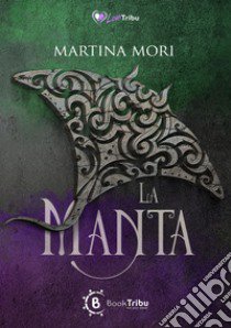 La manta libro di Mori Martina; Bertasi L. (cur.)