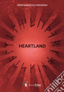 Heartland libro di Prosperi Pierfrancesco; Morozzi G. (cur.)