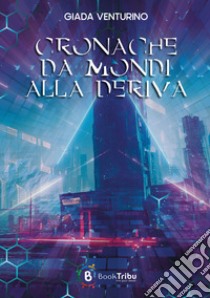 Cronache di mondi alla deriva libro di Venturino Giada; Morozzi G. (cur.)