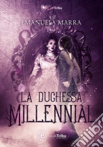 La Duchessa Millennial libro di Marra Emanuela; Bertasi L. (cur.)