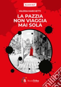 La pazzia non viaggia mai sola libro di Marchetti Valeria; Morozzi G. (cur.)