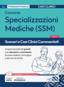 Scenari e casi clinici commentati. Concorso per specializzazioni mediche SSM. Ampia raccolta di quesiti con soluzione e commento di area medica, chirurgica, dei servizi clinici. Con espansione online. Con software di simulazione libro di Frusone F. (cur.); Pasculli M. (cur.); Puliani G. (cur.)