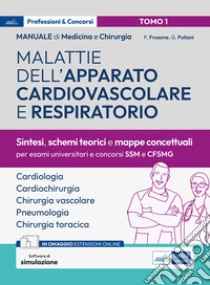 Manuale di medicina e chirurgia. Con software di simulazione. Vol. 1: Malattie dell'apparato cardiovascolare e respiratorio. Sintesi, schemi teorici e mappe concettuali libro di Frusone Federico; Puliani Giulia