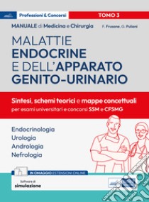 Manuale di medicina e chirurgia. Con espansione online. Con software di simulazione. Vol. 3: Malattie endocrine e dell'apparato genito-urinario. Sintesi, schemi teorici e mappe concettuali libro di Frusone Federico; Puliani Giulia