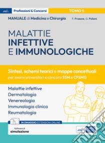 Manuale di medicina e chirurgia. Con espansione online. Con software di simulazione. Vol. 5: Malattie infettive e immunologiche. Sintesi, schemi teorici e mappe concettuali libro di Frusone Federico; Puliani Giulia