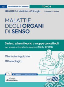 Manuale di medicina e chirurgia. Con espansione online. Con software di simulazione. Vol. 8: Malattie degli organi di senso. Sintesi, schemi teorici e mappe concettuali libro di Frusone Federico; Puliani Giulia