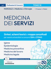 Manuale di medicina e chirurgia. Con espansione online. Con software di simulazione. Vol. 10: Medicina dei servizi. Sintesi, schemi teorici e mappe concettuali libro di Frusone Federico; Puliani Giulia