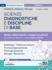 Manuale di medicina e chirurgia. Con espansione online. Con software di simulazione. Vol. 11: Scienze diagnostiche e discipline di base. Sintesi, schemi teorici e mappe concettuali libro di Frusone Federico; Puliani Giulia