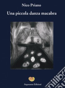 Una piccola danza macabra libro di Priano Nico