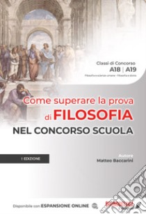 Come superare la prova di filosofia nel concorso scuola. Con espansione online libro di Baccarini Matteo