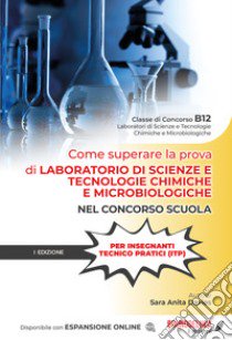 Come superare la prova di laboratorio di scienze e tecnologie chimiche e microbiologiche nel concorso scuola. Nuova ediz. Con espansione online libro di Davies Sara Anita