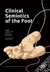 Clinical semiotics of the foot. Ediz. illustrata libro di Errichiello Carmelo; Cerlon Raul; Morino Lorenzo; Oggianu L. (cur.); Villa R. (cur.)