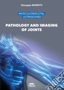 Musculoskeletal ultrasound. Pathology and imaging of joints. Ediz. illustrata libro di Monetti Giuseppe