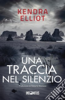 Una traccia nel silenzio libro di Elliot Kendra