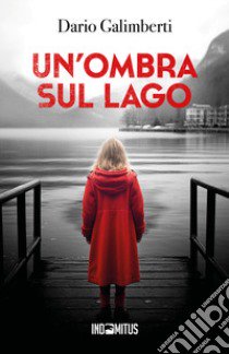 Un'ombra sul lago libro di Galimberti Dario