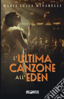 L'ultima canzone all'Eden libro di Minarelli Maria Luisa