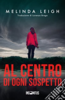 Al centro di ogni sospetto libro di Leigh Melinda