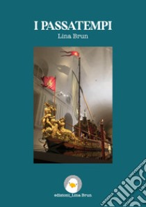 I passatempi libro di Brun Lina