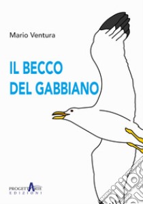 Il becco del gabbiano libro di Ventura Mario