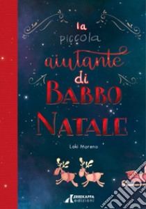 La piccola aiutante di Babbo Natale libro di Moreno Laki