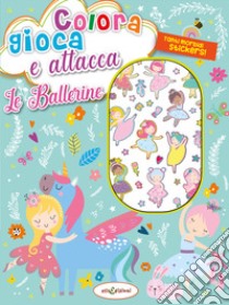 Colora gioca attacca le ballerine. Activity book con puffy stickers. Ediz. illustrata libro