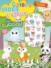 Colora gioca attacca i cuccioli. Activity book con puffy stickers. Ediz. illustrata libro