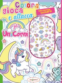 Colora gioca attacca gli unicorni. Activity book con puffy stickers. Ediz. illustrata libro