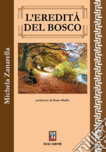 L'eredità del bosco libro di Zanarella Michela